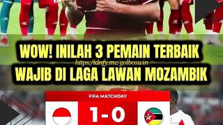 ???? WOW! 3 Pemain Terbaik Timnas Indonesia Saat Bungkam Mozambik 1-0!