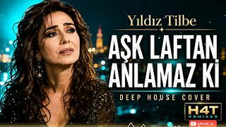 Yıldız Tilbe - Aşk Laftan Anlamaz Ki (Deep House Remix)