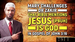 Mary_Challenges_Dr_Zakir_that_Bible_mentions_Jesus__pbuh__is_God_in_Gospel_of_John_