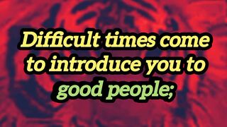 Difficult times come tointroduce you