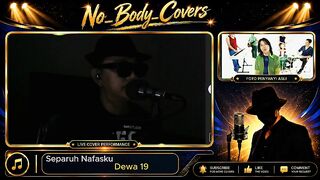 Separuh Nafasku Penyanyi Asli: Dewa 19 Cover Song oleh No Body Covers