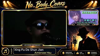 Xing Fu De Shun Jian. Penyanyi Asli: Ambrose Hsu. Cover Song oleh No Body Covers
