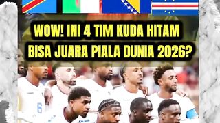 KEJUTAN! INILAH 4 TIM KUDA HITAM BISA JUARA PIALA DUNIA 2026?