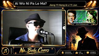 Ai Wo Ni Pa Le Ma? Penyanyi Asli: Jiang Yi Heng & Li Yi Jun Cover Song oleh No Body Covers