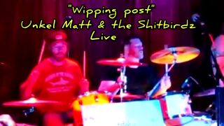 Whipping Post Unkle Matt & The Shitbirdz (cover The Allman Brothers Band)