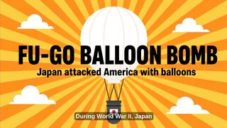 Japan Attacked America With Balloons