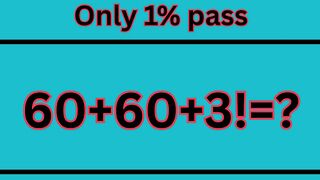 60 + 60 + 3! = ? | Most People Get This Math Puzzle Wrong!  | Order of Operations Challenge