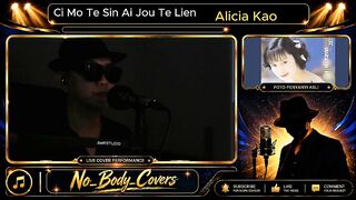 Ci Mo Te Sin Ai Jou Te Lien Penyanyi Asli: Alicia Kao Cover Song oleh No Body Covers