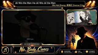 Ai Wo De Ren He Ai Wo Ai De Ren Penyanyi Asli: Qiu Hai Zheng  裘海正 Donna Chiu  Cover Song oleh No Body Covers