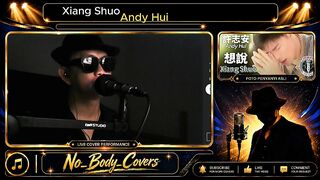Xiang Shuo Penyanyi Asli: Andy Hui  Cover Song oleh No Body Covers