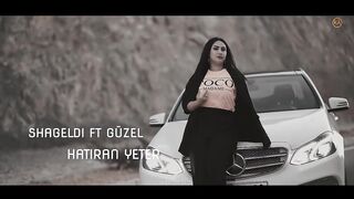 Shageldı  Guzel  Hatıran Yeter