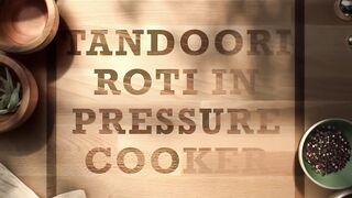 Tandoori Roti in Pressure Cooker