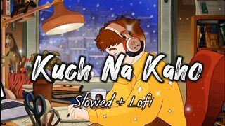 Kuch naa Kaho | slowed reverb song
