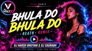 🎧 Bhula Do Bhula Do - REATH REMIX | DJ Harsh Bhutani & DJ Saurabh