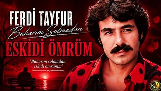 Baharım Solmadan Eskidi Ömrüm | Geç Kalan Hayatların Şarkısı… 💔 #FerdiTayfur #Arabesk
