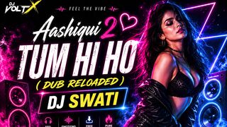 Tum Hi Ho (Aashiqui 2) - Dub Reloaded | DJ Swati Remix 2026 💔
