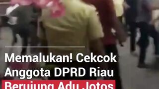 CEKCOK ANGGOTA DPRD RIAU BERUJUNG ADU JOTOS