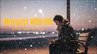 Her Şeyi Bitirdik (Ferdi Tayfur Anısına)