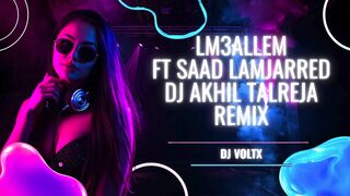 Lm3allem - Saad Lamjarred (DJ Akhil Talreja Remix) | New Arabic Party Remix 2026 🔥🌍