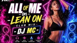 All Of Me x Lean On Mashup | DJ Mc