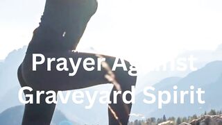 Prayer Against Graveyard Spirit