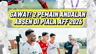 Gawat! 2 Pemain timnas andalan absen di piala aff 2026 , Cedera