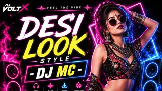 Desi Look (Style Remix) | DJ Mc #DJVoltX #DesiLook