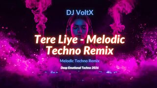 Tere Liye - Melodic Techno Remix | Deep Emotional Techno 2026 🌌🎧
