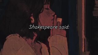 Once Shakespeare said