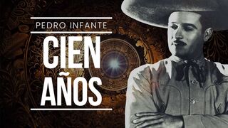 Pedro Infante - Cien Años