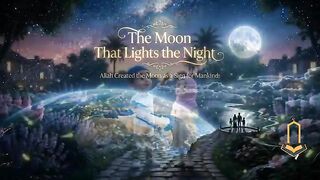 The Moon That Lights the Night | Islamic Cartoon for Children