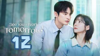 See You at Work Tomorrow (2026) Ep 12 - Eng Sub [END]