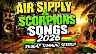 AIR SUPPLY & SCORPIONS SONGS Greatest Hits Reggae Jamming Session Relaxing Love Songs