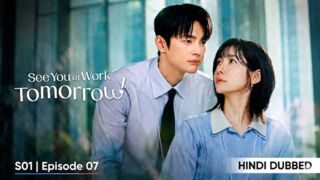 See You At Work Tomorrow S01 Episode 07 Hindi Dubbed KDrama HD