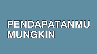 PENDAPATANMU MUNGKIN TERLIHAT BESAR