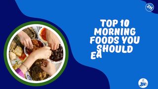 Top 10 Morning Foods You Should Eat Every Day