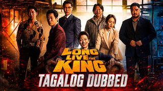 Long Live the King 2019 Full Movie Tagalog Dubbed