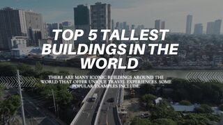 Top  5 Tallest Buildings In The World