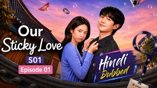Our Sticky Love (2024) S01E01 | Hindi Dubbed | Full Episode | K-Drama