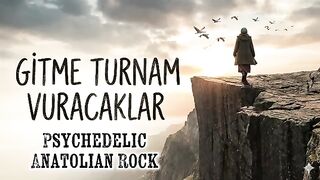 Gitme Turnam Vuracaklar - PSYCHEDELİC ANATOLİAN ROCK