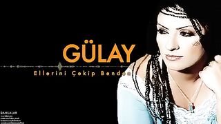 Gülay - Ellerini Çekip Benden - Kaliteli Ses
