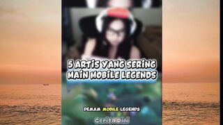 5 ARTIS YANG SERING MAIN MOBILE LEGENDS!