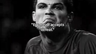 Ego never accepts defeat.-