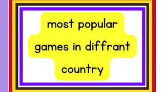 most dangers Games in diffrat countryes