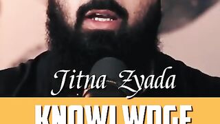 Jitna zyada knowlwdge hame Allah ka hoga