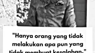 "Hanya orang yang tidak melakukan apa pun yang tidak membuat kesalahan."