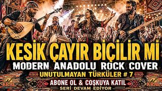 🔥 KESİK ÇAYIR BİÇİLİR Mİ? Modern Anadolu Rock Cover | Unutulmayan Türküler #7