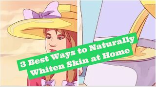 3 Best Ways to Naturally Whiten Skin at Home