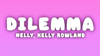 DILEMMA by Nelly and Kelly