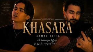 KHASARA ( by Samar jafri & Abdul hanan) Original songs lyrics